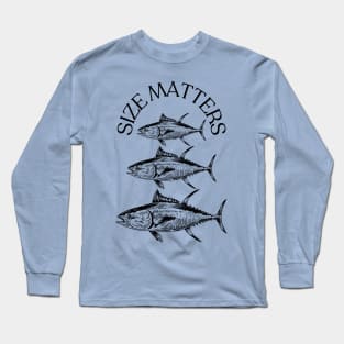 Size Matters- Tuna Long Sleeve T-Shirt